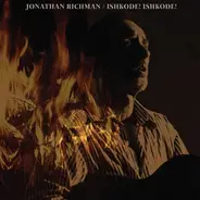 Jonathan Richman - Ishkode! Ishkode!