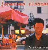 Jonathan Richman - I'm So Confused