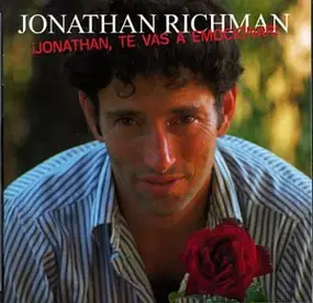 Jonathan Richman - Jonathan,Te Vas a Emocio