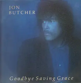 Jon Butcher - Goodbye Saving Grace