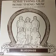 Jones Brothers And Josh Graves - Something Old Something New