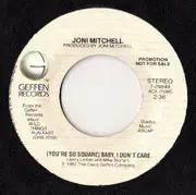 7inch Vinyl Single - Joni Mitchell - (You're So Square) Baby, I Don't Care