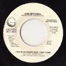 7inch Vinyl Single - Joni Mitchell - (You're So Square) Baby, I Don't Care