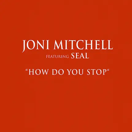 Joni Mitchell Featuring Seal - How Do You Stop
