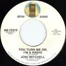 7inch Vinyl Single - Joni Mitchell - You Turn Me On, I'm A Radio