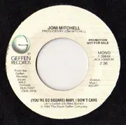 7inch Vinyl Single - Joni Mitchell - (You're So Square) Baby, I Don't Care