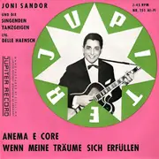 7inch Vinyl Single - Joni Sandor Und Die Singenden Tanzgeigen , Ltg. Delle Haensch - Anema E Core  / Wenn Meine Träume Sich Erfüllen - Mono
