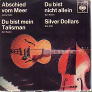 Jonny Tailor, Bert Roden, Billy Wild - Abschied Vom Meer / Du Bist Mein Talisman / Du Bist Nicht Allein / Silver Dollars