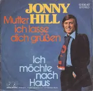 Jonny Hill - Mutter Ich Lasse Dich Grüßen