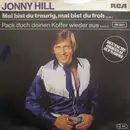 7inch Vinyl Single - Jonny Hill - Mal Bist Du Traurig, Mal Bist Du Froh