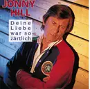 7inch Vinyl Single - Jonny Hill - Deine Liebe War So Zärtlich