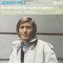 7inch Vinyl Single - Jonny Hill - Es Wird Zeit Für Mich Zu Gehen