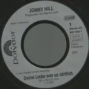 7inch Vinyl Single - Jonny Hill - Deine Liebe War So Zärtlich
