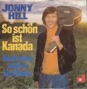 7inch Vinyl Single - Jonny Hill - So Schön Ist Kanada