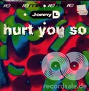 12inch Vinyl Single - Jonny L - Hurt You So (Remix)