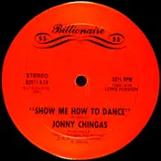 Jonny Chingas - Show Me How To Dance / I'm Looking For An Automatic Lover