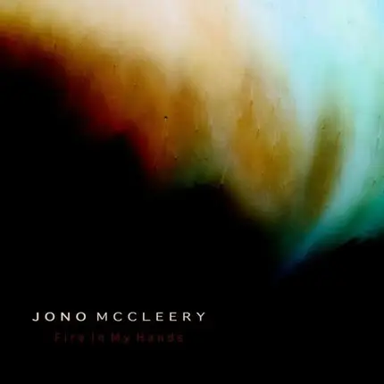 Jono McCleery - Fire In My Hands