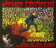 Jools Holland And His Rhythm & Blues Orchestra - Jack O The Green: Small World Big Band Friends 3