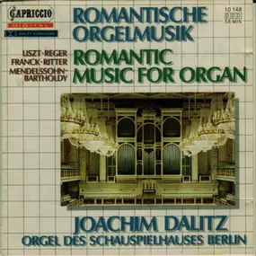 Joachim Dalitz - Romantische Orgelmusik = Romantic Music For Organ