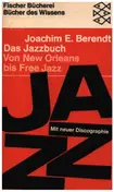 Joachim E. Berendt - Das Jazzbuch. Von New Orleans bis Free Jazz