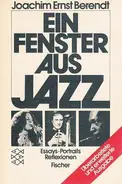 Joachim Ernst Berendt - Ein Fenster aus Jazz. Essays, Portraits, Reflexionen