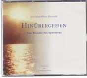 Joachim-Ernst Berendt - Hinübergehen - Das Wunder des Spätwerks