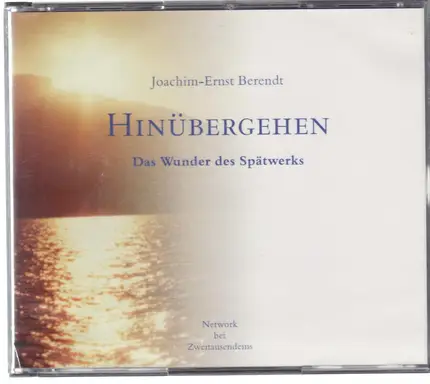 Joachim-Ernst Berendt - Hinübergehen - Das Wunder des Spätwerks