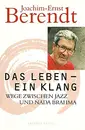 Hardcover - Joachim-Ernst Berendt - Das Leben, ein Klang - - 1. auflage