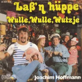 Joachim Hoffmann - Laß'n Hüppe / Wulle, Wulle, Wutzje