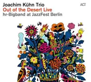 Joachim Kühn - Majid Bekkas - Ramon Lopez & hr Bigband - Out Of The Desert Live At Jazzfest Berlin