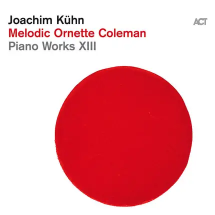 Joachim Kühn - Melodic Ornette Coleman - Piano Works XIII