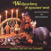 Joachim Süß Und Sein Ensemble - Weihnachten Is Nimmer Weit - Hutzenobnd Im Erzgebirge