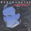 7inch Vinyl Single - Joachim Witt - Märchenblau