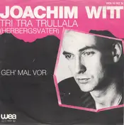Joachim Witt - Tri Tra Trullala (Herbergsvater) / Geh' Mal Vor
