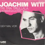 Joachim Witt - Tri Tra Trullala (Herbergsvater) / Geh' Mal Vor