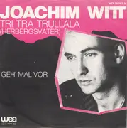7inch Vinyl Single - Joachim Witt - Tri Tra Trullala (Herbergsvater) / Geh' Mal Vor