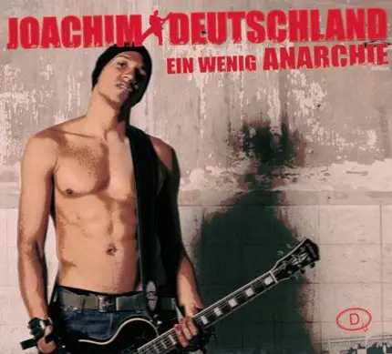 Joachim Deutschland - Ein Wenig Anarchie