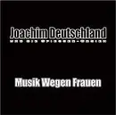 CD - Joachim Deutschland - Musik Wegen Frauen