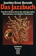 Joachim E Berendt - Das Jazzbuch: Von New Orleans bis in die achtziger Jahre