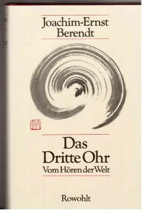 Joachim Ernst Berendt - Das dritte Ohr. Vom Hören der Welt