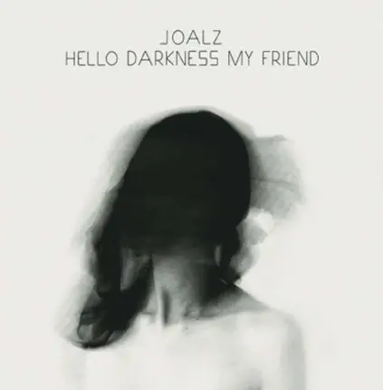 JOALZ - HELLO DARKNESS MY FRIEND