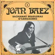 7inch Vinyl Single - Joan Baez - Bachianas Brasileiras / O'Cangaceiro