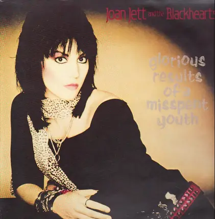 Joan Jett and the Blackhearts - Glorious Results of a Misspent Youth