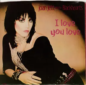Joan Jett - I Love You Love Me Love