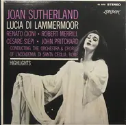Joan Sutherland ∙ Renato Cioni ∙ Robert Merrill , Cesare Siepi , John Pritchard , Conducting The Or - Lucia Di Lammermoor  Highlights
