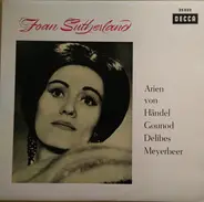 Joan Sutherland , Händel , Gounod , a.o - Arien Von Händel Gounod Delibes Meyerbeer