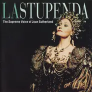 Joan Sutherland - La Stupenda - The Supreme Voice Of Joan Sutherland