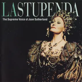 Joan Sutherland - La Stupenda - The Supreme Voice Of Joan Sutherland