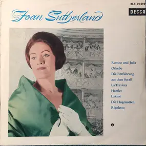 Joan Sutherland - Romeo und Julia / Othello / Die Entführung Aus dem Serail /La Traviata / Hamlet /  Lakmé / Die Huge