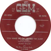Joan Shaw - You Make Me Cry Myself To Sleep (Every Night) / Do What You Want With Me